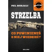 Strzelba Co powinieneś o niej wiedzieć$104 - Bourjally Phil - Poradniki hobbystyczne - miniaturka - grafika 1