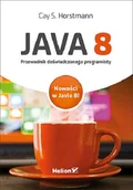 Książki o programowaniu - Helion Cay S. Horstmann Java 8. Przewodnik doświadczonego programisty - miniaturka - grafika 1