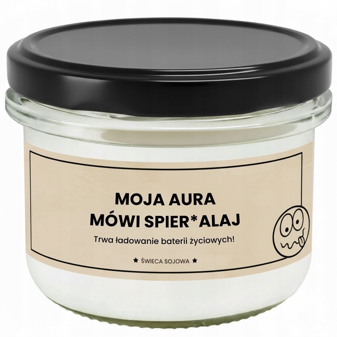 ŚWIECA ZAPACHOWA SOJOWA 150 ml ze śmiesznym zabawnym nadrukiem PREZENT UPOMINEK na każdą okazję dla faceta taty mamy męża chłopaka mężczyzny kobiety..