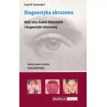 Tischendorf Frank W. Diagnostyka obrazowa Mały atlas badań klinicznych i diagnostyki różnicowej - Zdrowie - poradniki - miniaturka - grafika 2
