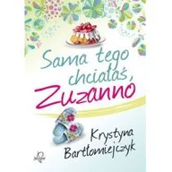 Powieści - Prozami Sama tego chciałaś, Zuzanno - Krystyna Bartłomiejczyk - miniaturka - grafika 1