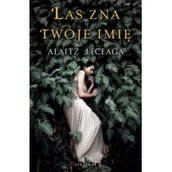 Proza obcojęzyczna - Alaitz Leceaga Las zna twoje imię - miniaturka - grafika 1