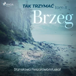 Tak trzymać Tom 2 Brzeg Stanisława Fleszarowa-Muskat MP3) - Audiobooki - literatura piękna - miniaturka - grafika 1
