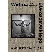 Widma Białoszewskiego. Głos - Teatr - Trans