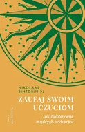 Religia i religioznawstwo - Zaufaj swoim uczuciom. Zaufaj swoim uczuciom - miniaturka - grafika 1