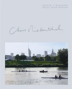 Chris Niedenthal. Notatki z Warszawy - Chris Niedenthal, Sylwia Chutnik, red. Anna Brzez - Albumy krajoznawcze - miniaturka - grafika 1