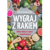 Zdrowie - poradniki - SBM Wygraj z rakiem. Dobra dieta w walce z nowotworami - Wiera Chmielewska - miniaturka - grafika 1