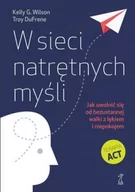 Poradniki psychologiczne - GWP Gdańskie Wydawnictwo Psychologiczne W sieci natrętnych myśli. Jak uwolnić się od bezustannej walki z lękiem i niepokojem Wilson Kelly G., DuFrene Troy - miniaturka - grafika 1