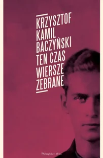 Ten czas. Wiersze zebrane - Krzysztof Kamil Baczyński - Poezja - miniaturka - grafika 1