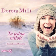 Audiobooki - literatura popularnonaukowa - Ta jedna miłość Dorota Milli - miniaturka - grafika 1