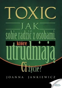 Złote Myśli Toxic. Jak sobie radzić z osobami, które... - Psychologia - miniaturka - grafika 2