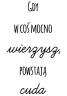 Plakaty - Plakat, Gdy wierzysz powstają cuda, 70x100 cm - miniaturka - grafika 1