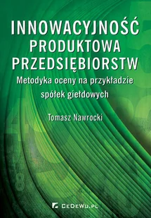 Innowacyjność produktowa przedsiębiorstw. Metodyka oceny na przykładzie spółek giełdowych - Zarządzanie - miniaturka - grafika 1