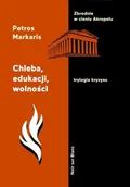 Powieści sensacyjne - Chleba Edukacji Wolności Trylogia Kryzysu Tom 3 Petros Markaris - miniaturka - grafika 1