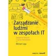 Ekonomia - Zarządzanie ludźmi w zespołach IT Zabawne historie z życia menedżera Michael Lopp - miniaturka - grafika 1