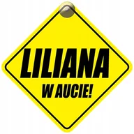 Akcesoria do fotelików - LILIANA W AUCIE - PLAKIETKA - TABLICZKA - PRZYSSAWKA DO SAMOCHODU - miniaturka - grafika 1