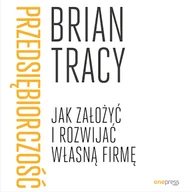 Audiobooki - biznes i ekonomia - Przedsiębiorczość. Jak założyć i rozwijać własną firmę Brian Tracy - miniaturka - grafika 1