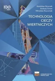 Wydawnictwa AGH Technologia cieczy wiertniczych - Stanisław Stryczek, Andrzej Gonet, Mirosław Rzycz - Technika - miniaturka - grafika 2
