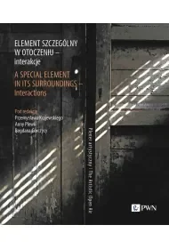 Element szczególny w otoczeniu - interakcje. A Special Element in Its Surroundings - Interactions. - Przemysław Krajewski, Anna Plewka, Bogdan Gorczyca - Książki o kulturze i sztuce - miniaturka - grafika 1