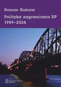 Podręczniki dla szkół wyższych - Polityka zagraniczna RP 1989-2024 - Roman Kuźniar - książka - miniaturka - grafika 1