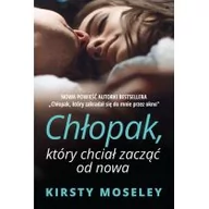Książki edukacyjne - HarperCollins Polska Chłopak, który chciał zacząć od nowa - Kirsty Moseley - miniaturka - grafika 1