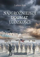 Podręczniki dla szkół wyższych - Najgroźniejszy Dogmat Ludzkości - Rose Larsen - książka - miniaturka - grafika 1