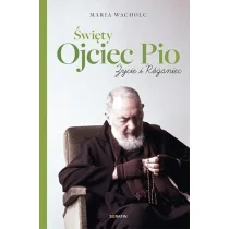 Święty Ojciec Pio Życie i różaniec Maria Wacholc Nowa - Religia i religioznawstwo - miniaturka - grafika 1