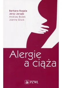 Wydawnictwo Lekarskie PZWL Alergie a ciąża Rogala Barbara, Jarząb Jerzy, Bożek Andrzej - Powieści - miniaturka - grafika 2