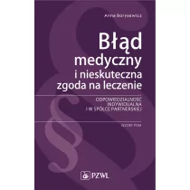 Borysewicz Anna Bł$149d medyczny i nieskuteczna zgoda na leczenie - Książki medyczne - miniaturka - grafika 1