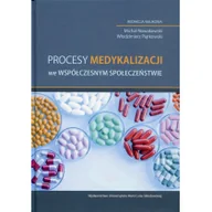 Filozofia i socjologia - UMCS Wydawnictwo Uniwersytetu Marii Curie-Skłodows Procesy medykalizacji we współczesnym społeczeństwie - Michał Nowakowski, Piątkowski Włodzimierz - miniaturka - grafika 1