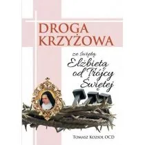 Wydawnictwo Karmelitów Bosych Droga Krzyżowa ze świętą Elżbietą od Trójcy Przenajświętszej Tomasz Kozioł OCD - Religia i religioznawstwo - miniaturka - grafika 1