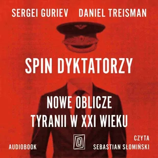 Spin dyktatorzy. Nowe oblicze tyranii w XXI wieku - Audiobooki - literatura faktu - miniaturka - grafika 1