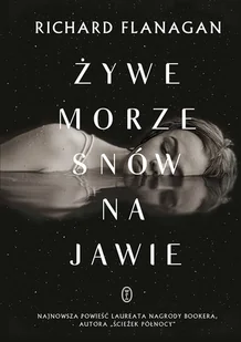 Wydawnictwo Literackie Żywe morze snów na jawie - Richard Flanagan - Proza - miniaturka - grafika 5