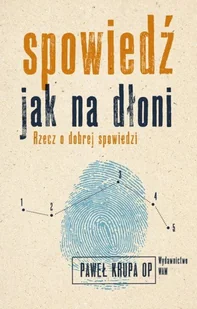 WAM Spowiedź jak na dłoni. Rzecz o dobrej spowiedzi Paweł Krupa OP - Religia i religioznawstwo - miniaturka - grafika 1