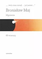 Poezja - „…twój czas minął – już jesteś…”. Mgnienie. Wiersze  - Bronisław Maj - miniaturka - grafika 1