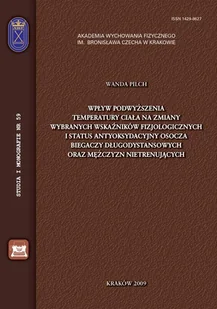 Wpływ podwyższenia temperatury ciała na zmiany wybranych wskaźników fizjologicznych i status antyoksydacyjny osocza biegaczy długodystansowych oraz - E-booki - sport - miniaturka - grafika 1
