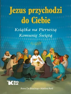 Jezus przychodzi do Ciebie. Książka na Pierwszą Komunię Świętą - Anne De Bisschop - Pamiątka Pierwszej Komunii Świętej - miniaturka - grafika 3