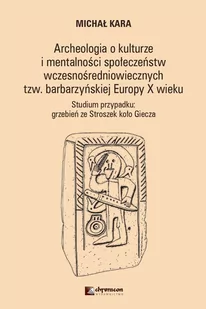 Archeologia o kulturze i mentalności społeczeństw wczesnośredniowiecznych tzw. barbarzyńskiej Europy X wieku - Historia świata - miniaturka - grafika 1