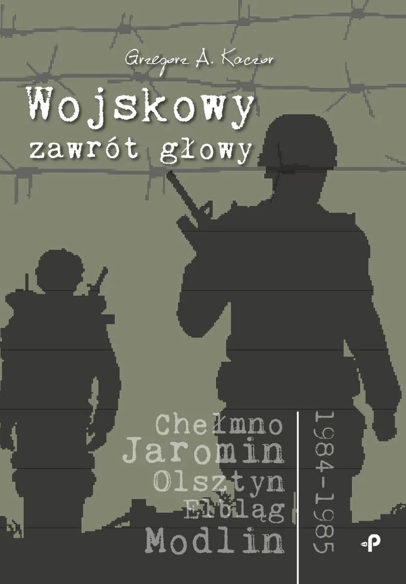 Wojskowy Zawrót Głowy Grzegorz A Kaczor