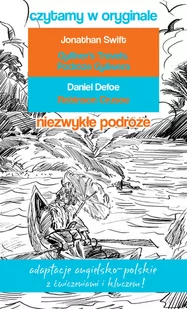 Czytamy w oryginale Niezwykłe podróże Podróże Guliwera Robinson Crusoe. Adaptacje angielsko-polskie z ćwiczeniami i kluczem! - Pozostałe książki - miniaturka - grafika 1