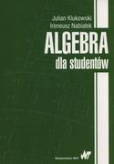 Podręczniki dla szkół wyższych - Wydawnictwo Naukowe PWN Algebra dla studentów - Julian Klukowski, Ireneusz Nabiałek - miniaturka - grafika 1