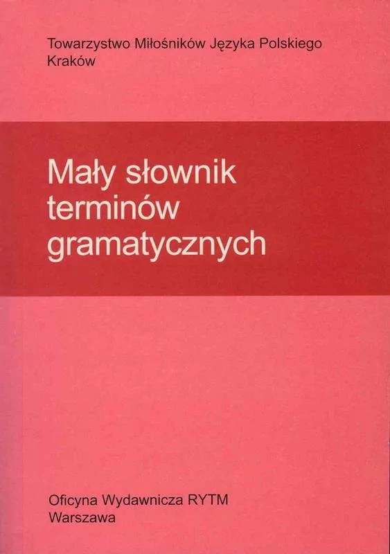 Rytm Oficyna Wydawnicza Krystyna Urban Mały słownik terminów gramatycznych