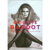 Pamiętniki, dzienniki, listy - Brigitte Bardot to ja! - Lelievre Marie-Dominique - miniaturka - grafika 1