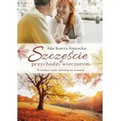 Proza - Szczęście przychodzi wieczorem Ada Kostrz-Kostecka - miniaturka - grafika 1
