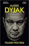 Biografie i autobiografie - Agora Arkadiusz Bartosiak, Łukasz Klinke Marek Dyjak. Polizany przez Boga - miniaturka - grafika 1