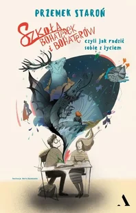 Szkoła Bohaterek I Bohaterów Czyli Jak Sobie Radzić Z Życiem Przemek Staroń - Literatura popularno naukowa dla młodzieży - miniaturka - grafika 6
