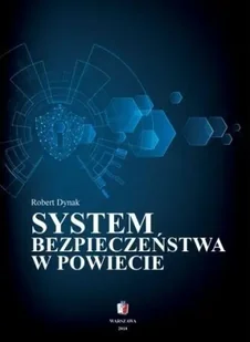 System bezpieczeństwa w powiecie - Robert Dynak - Polityka i politologia System bezpieczeństwa w powiecie - Robert Dynak - Polityka i politologia - miniaturka - grafika 1