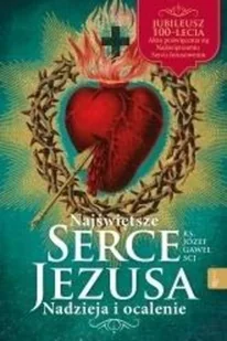 Rafael Dom Wydawniczy Najświętsze Serce Jezusa. Nadzieja i ocalenie Józef Gaweł SCJ - Religia i religioznawstwo - miniaturka - grafika 2