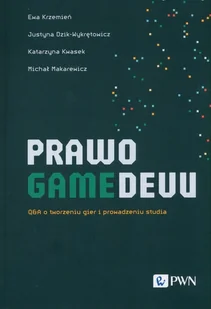 Prawo gamedevu. Q&A o tworzeniu gier i prowadz - Krzemień Ewa, Dzik-Wykrętowicz Justyna, Kwasek katarzyna, Makarewicz Michał - książka - Prawo - miniaturka - grafika 1