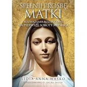 Felietony i reportaże - Spełnij prośbę Matki Lidia Anna Waśko - miniaturka - grafika 1